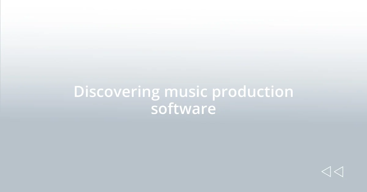 Discovering music production software