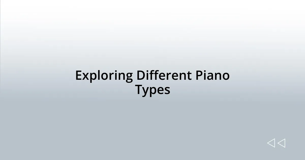 Exploring Different Piano Types