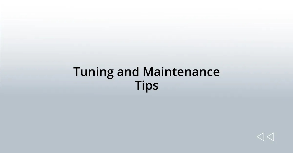 Tuning and Maintenance Tips