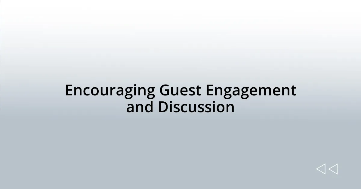 Encouraging Guest Engagement and Discussion