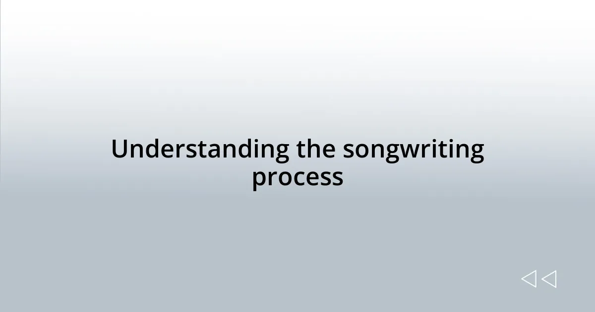 Understanding the songwriting process