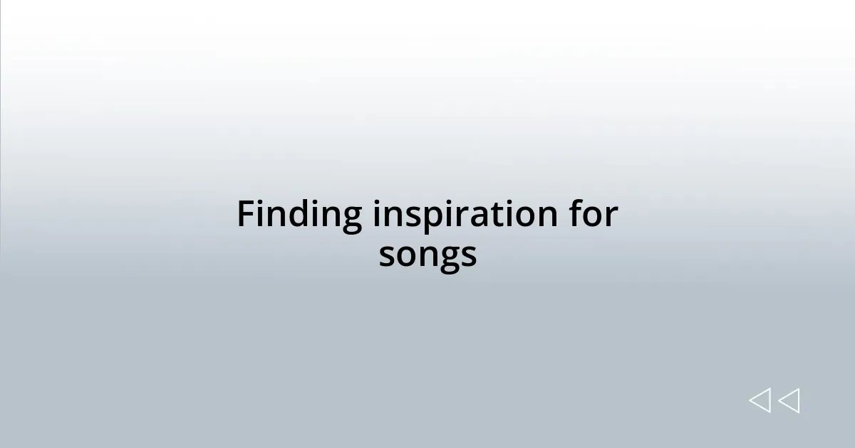 Finding inspiration for songs