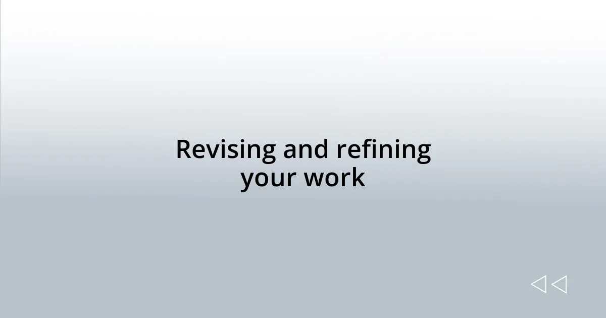 Revising and refining your work