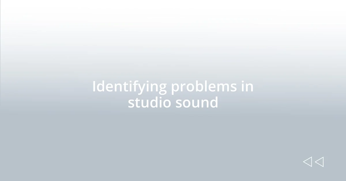 Identifying problems in studio sound