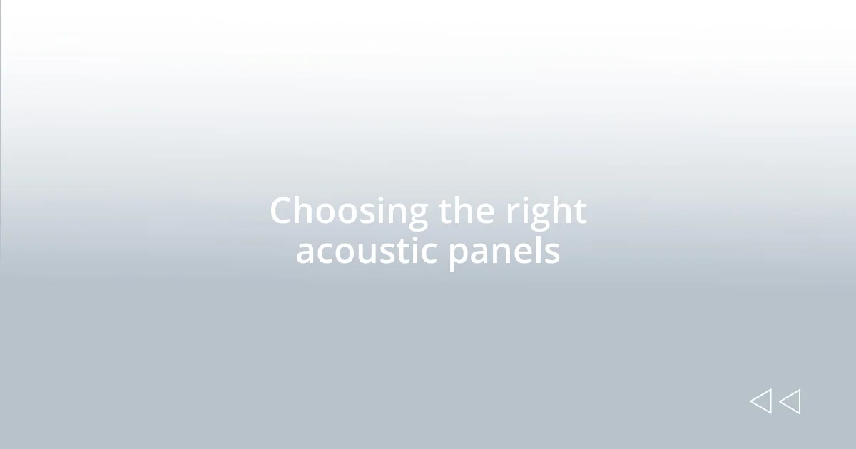 Choosing the right acoustic panels