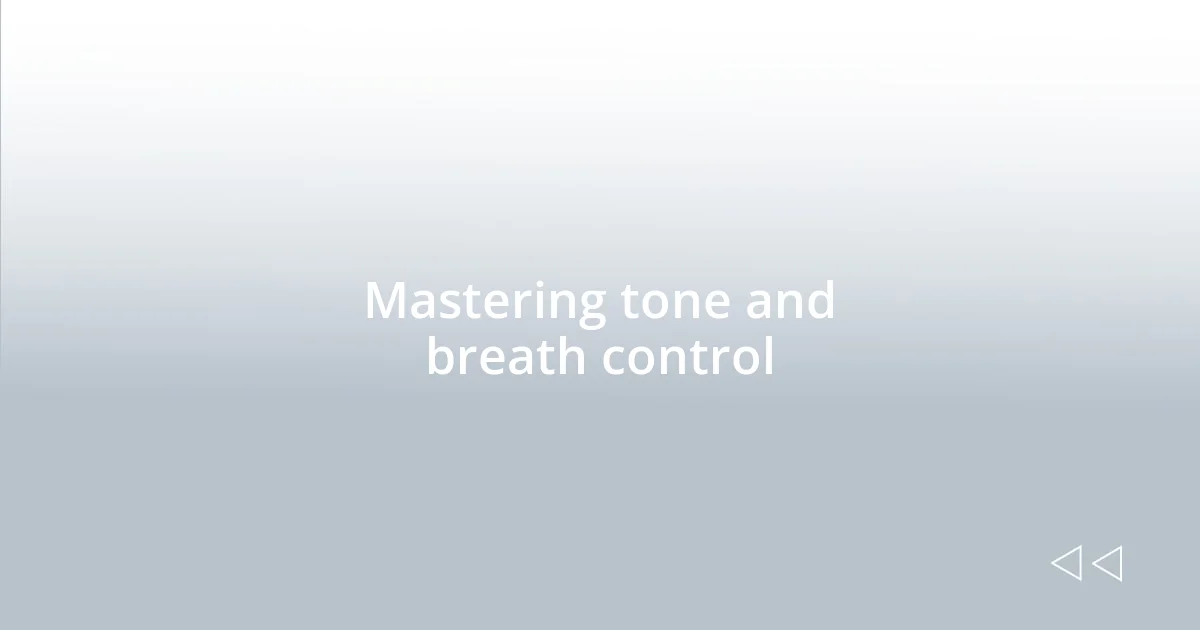 Mastering tone and breath control