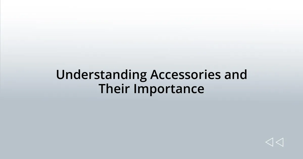 Understanding Accessories and Their Importance
