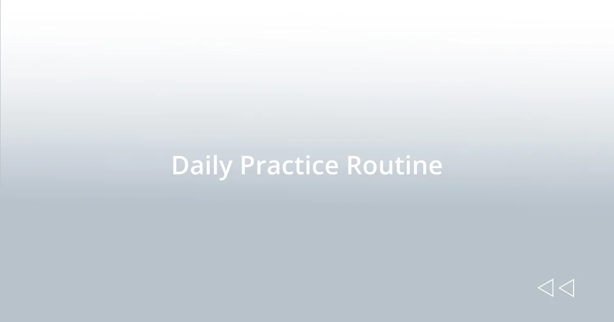 Daily Practice Routine