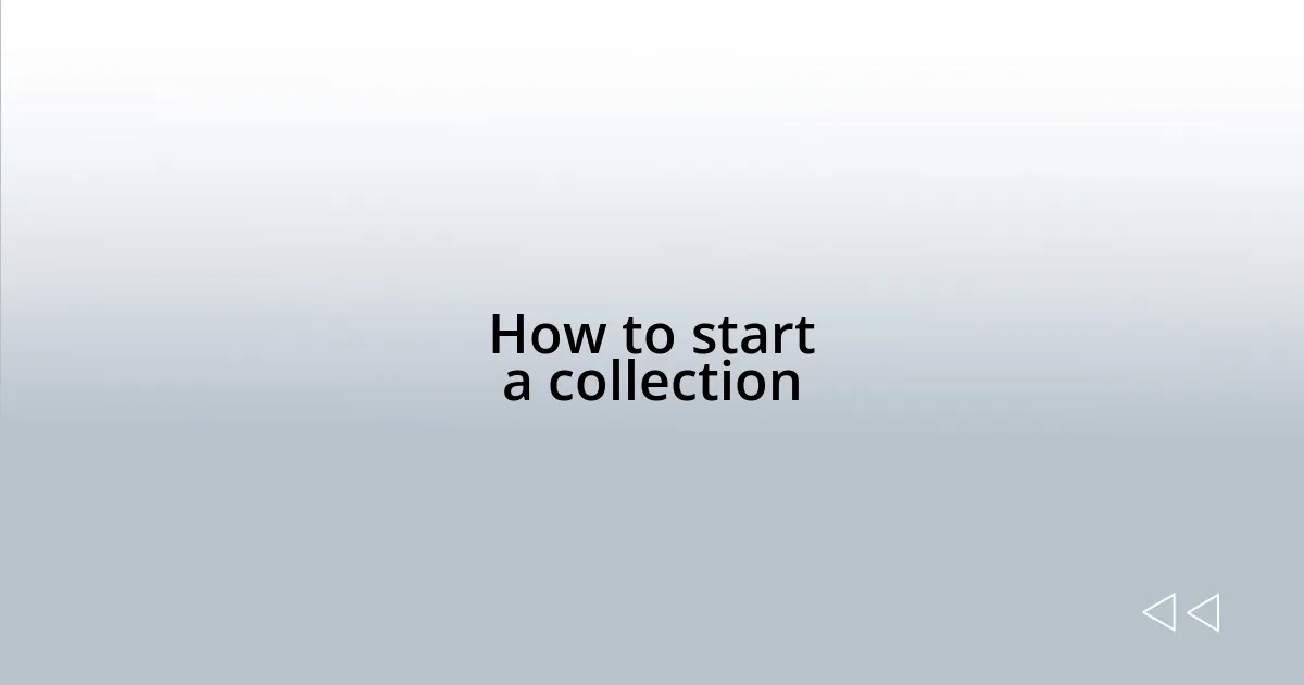 How to start a collection