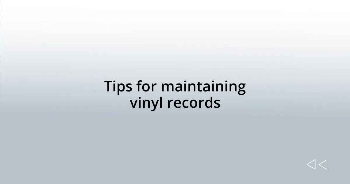 Tips for maintaining vinyl records