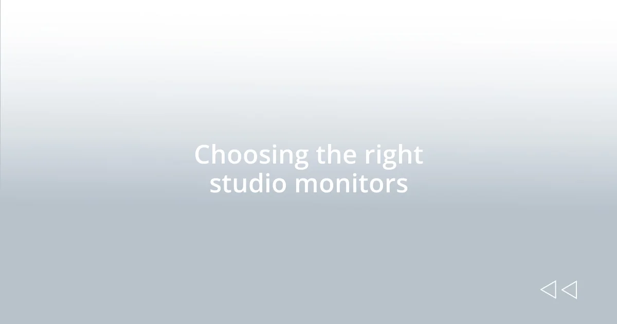 Choosing the right studio monitors