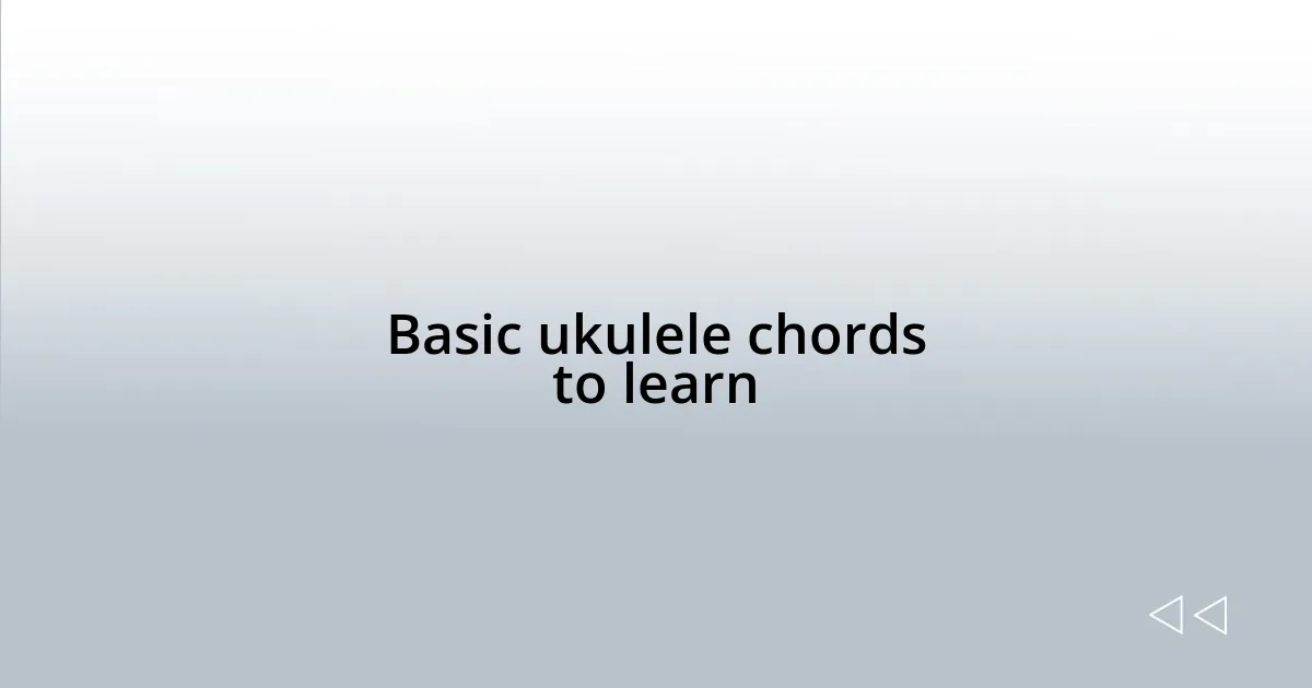 Basic ukulele chords to learn