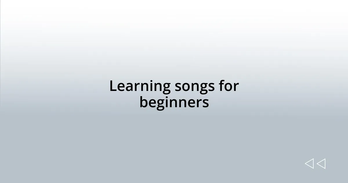 Learning songs for beginners