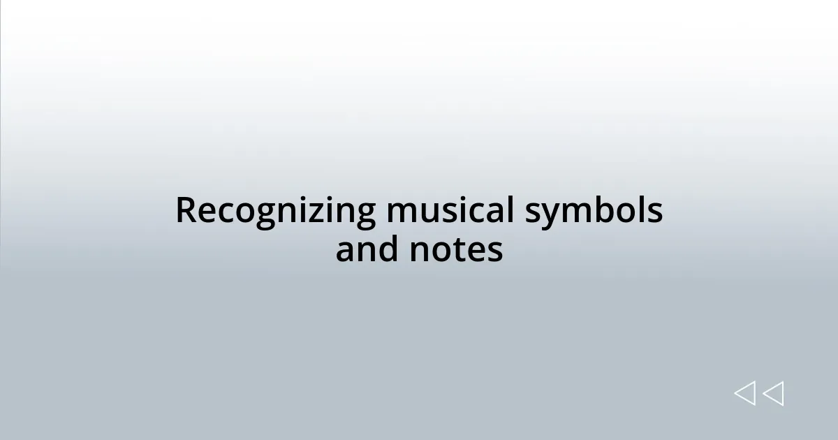 Recognizing musical symbols and notes