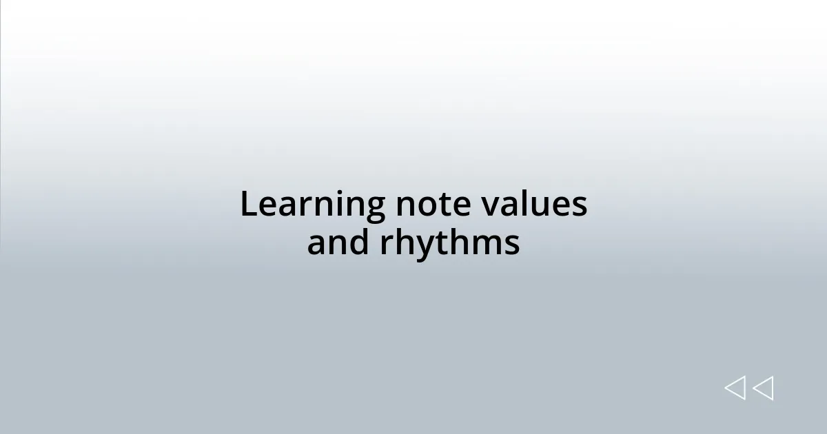Learning note values and rhythms