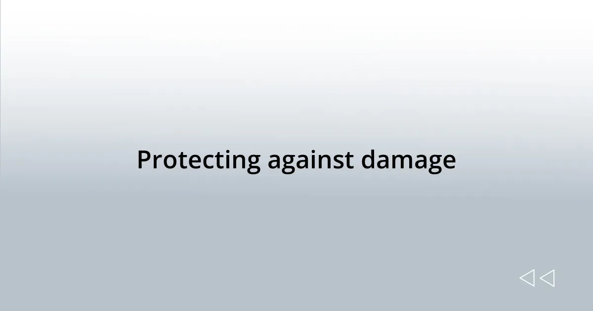 Protecting against damage