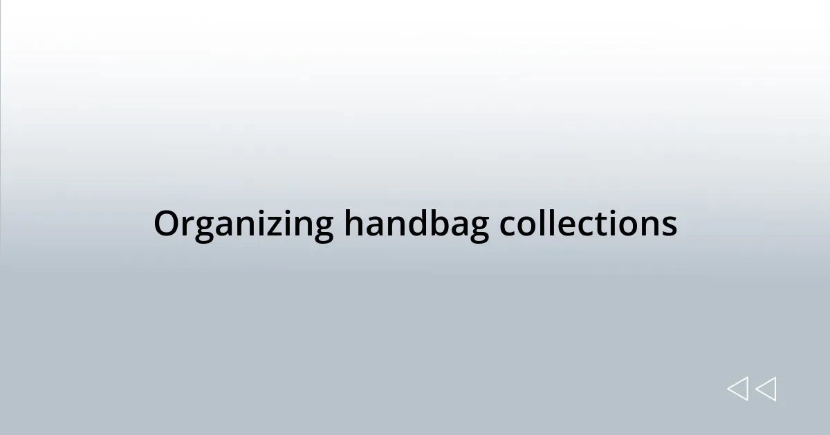 Organizing handbag collections