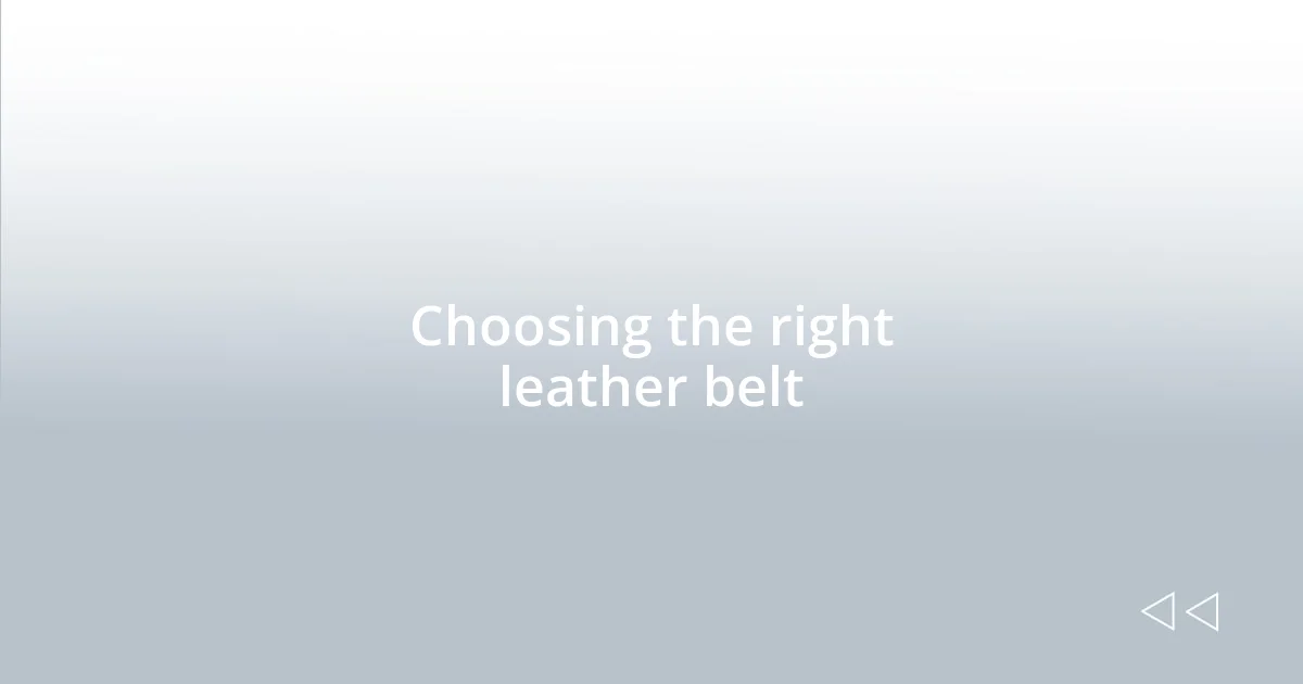 Choosing the right leather belt