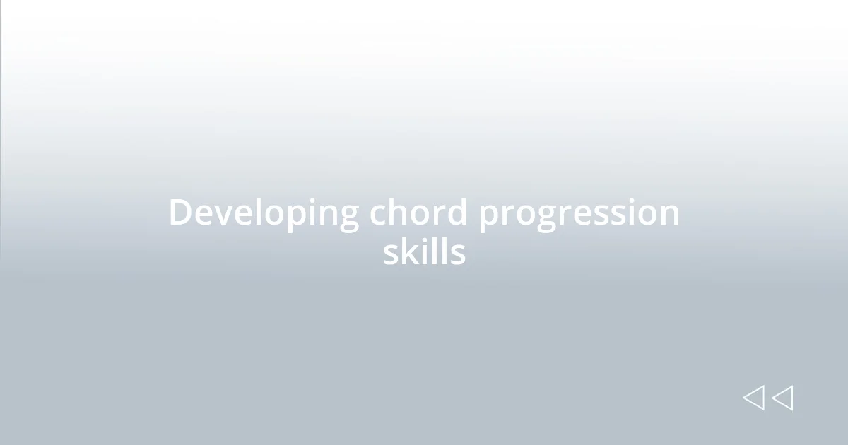 Developing chord progression skills