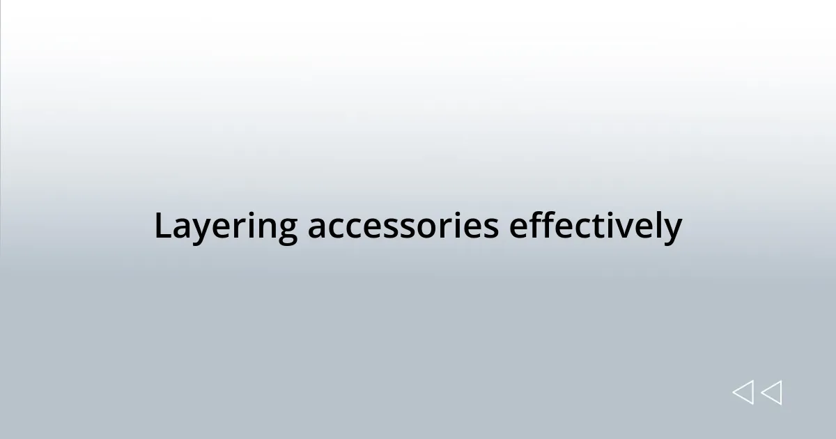 Layering accessories effectively