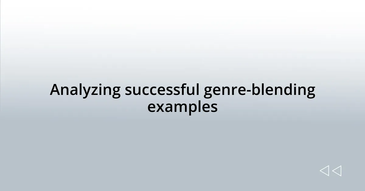 Analyzing successful genre-blending examples
