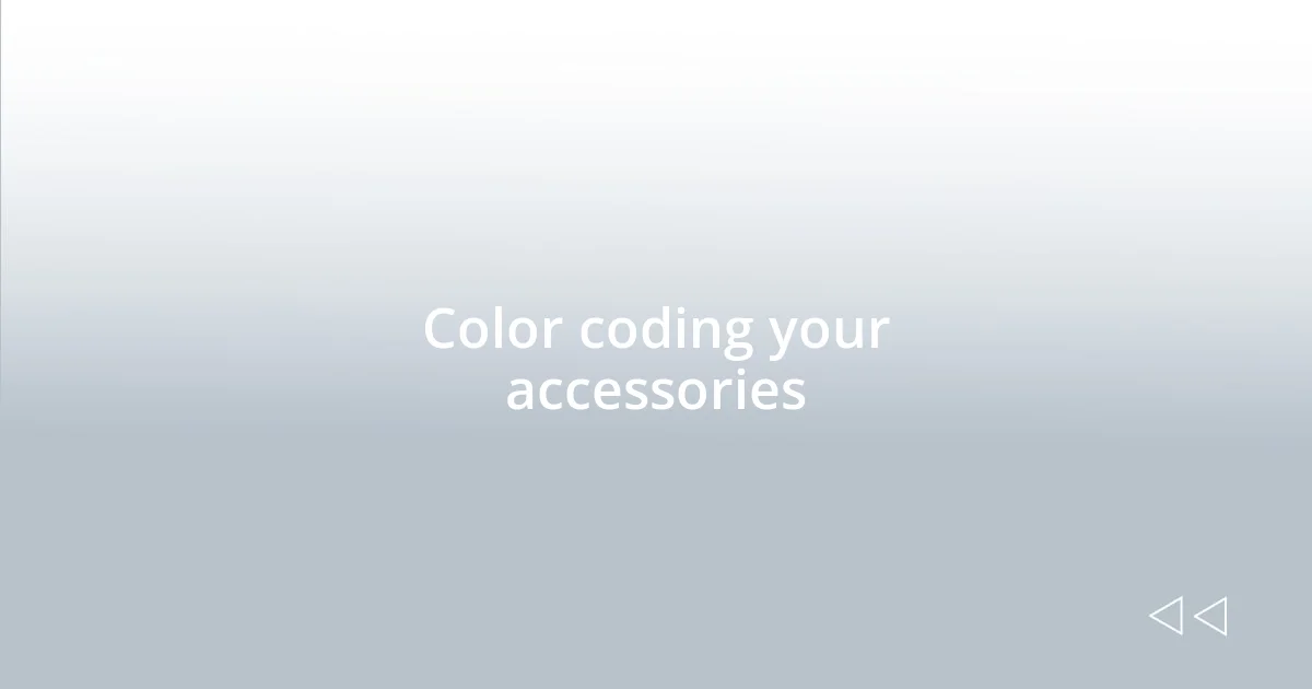 Color coding your accessories