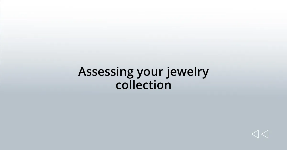 Assessing your jewelry collection