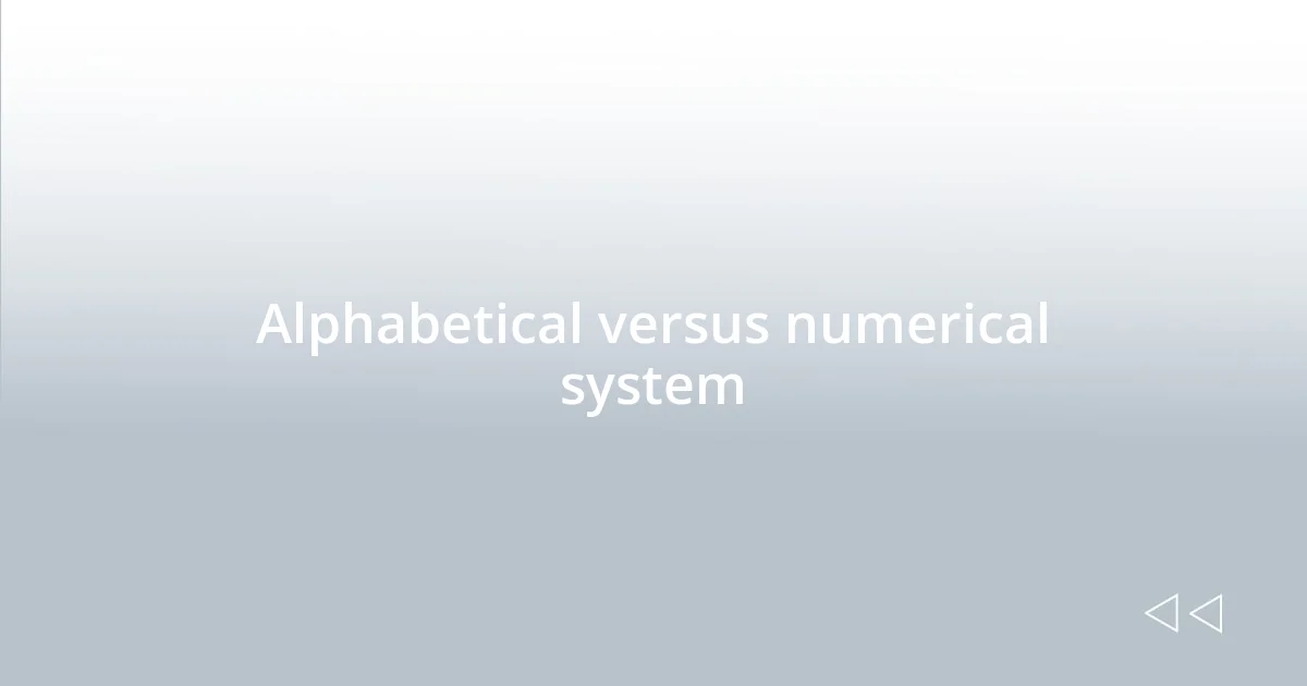 Alphabetical versus numerical system
