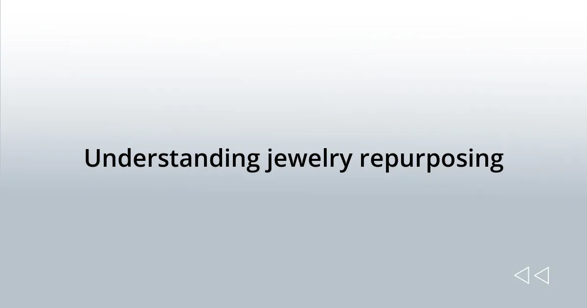 Understanding jewelry repurposing