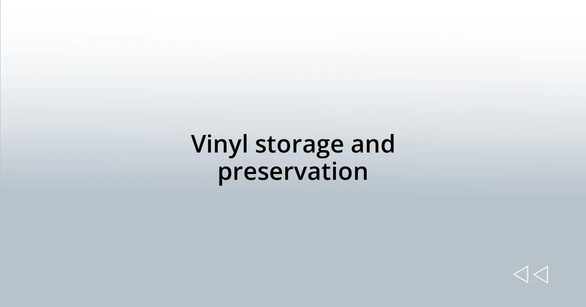 Vinyl storage and preservation