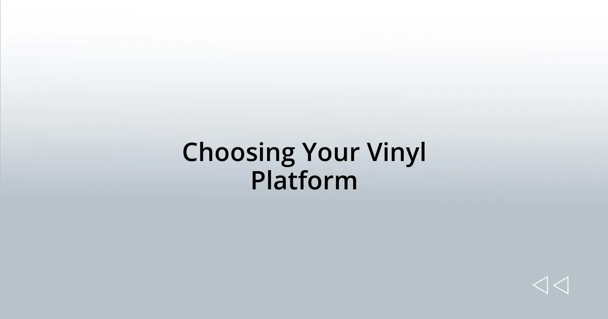 Choosing Your Vinyl Platform