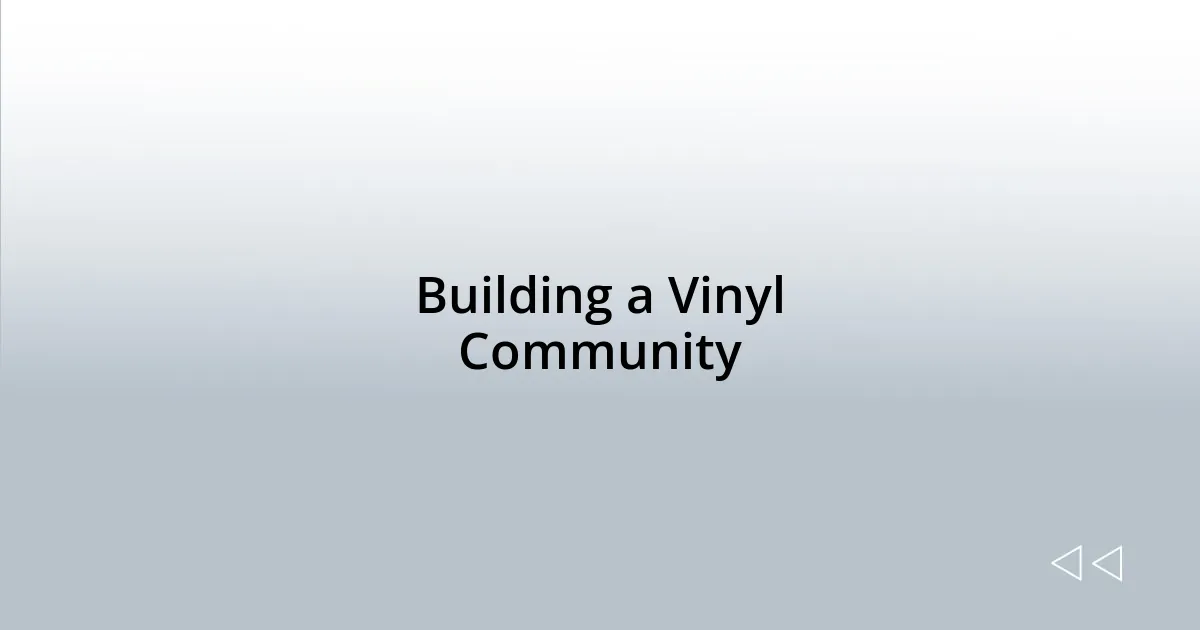 Building a Vinyl Community