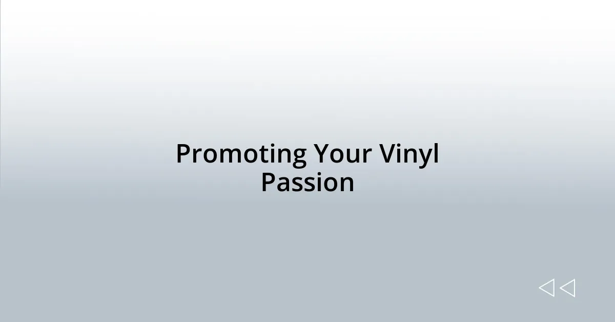 Promoting Your Vinyl Passion