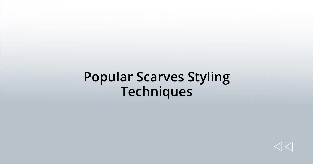 Popular Scarves Styling Techniques