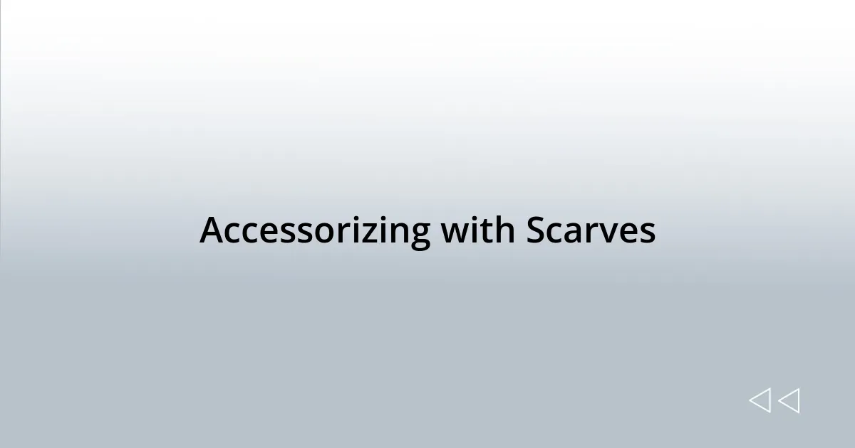 Accessorizing with Scarves