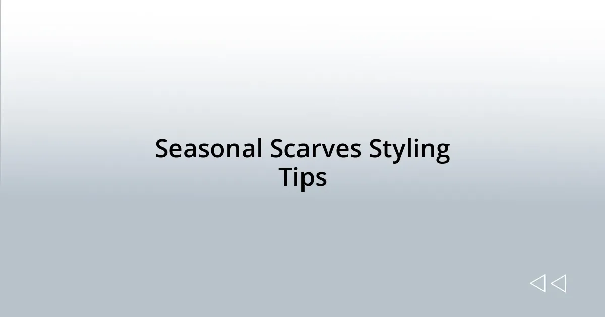 Seasonal Scarves Styling Tips