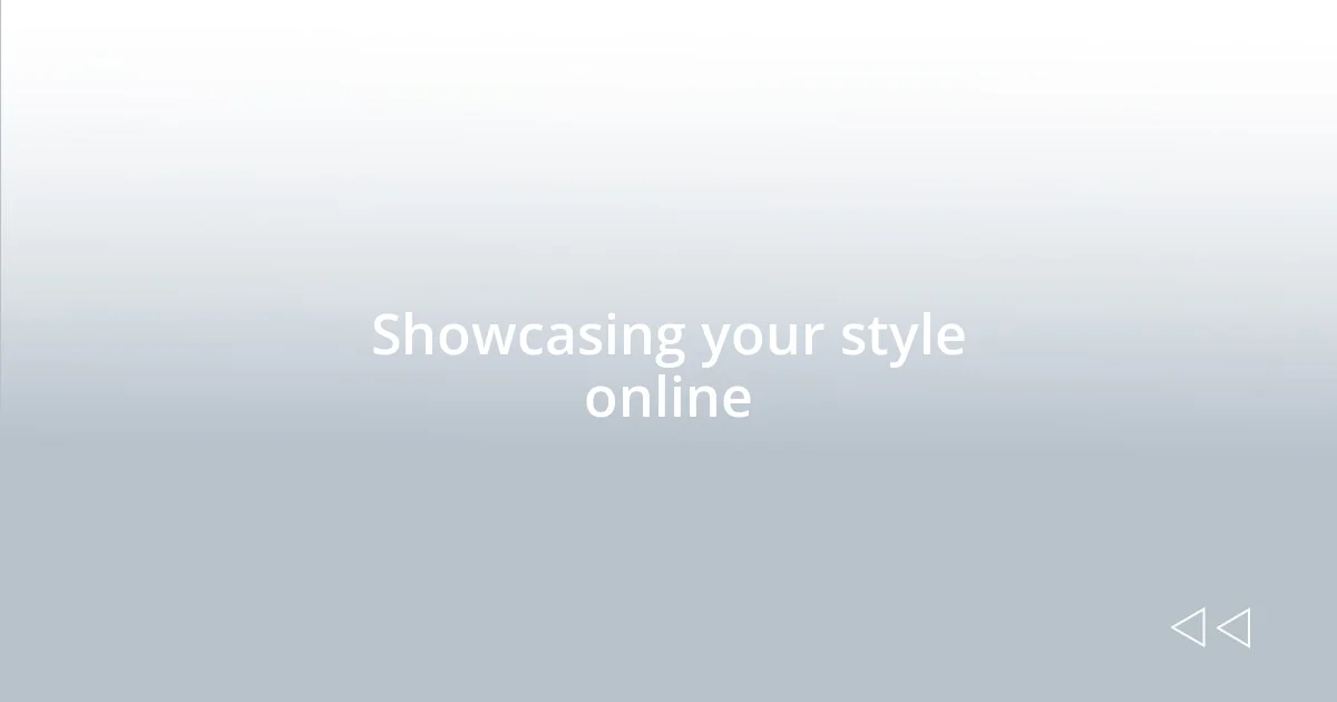 Showcasing your style online