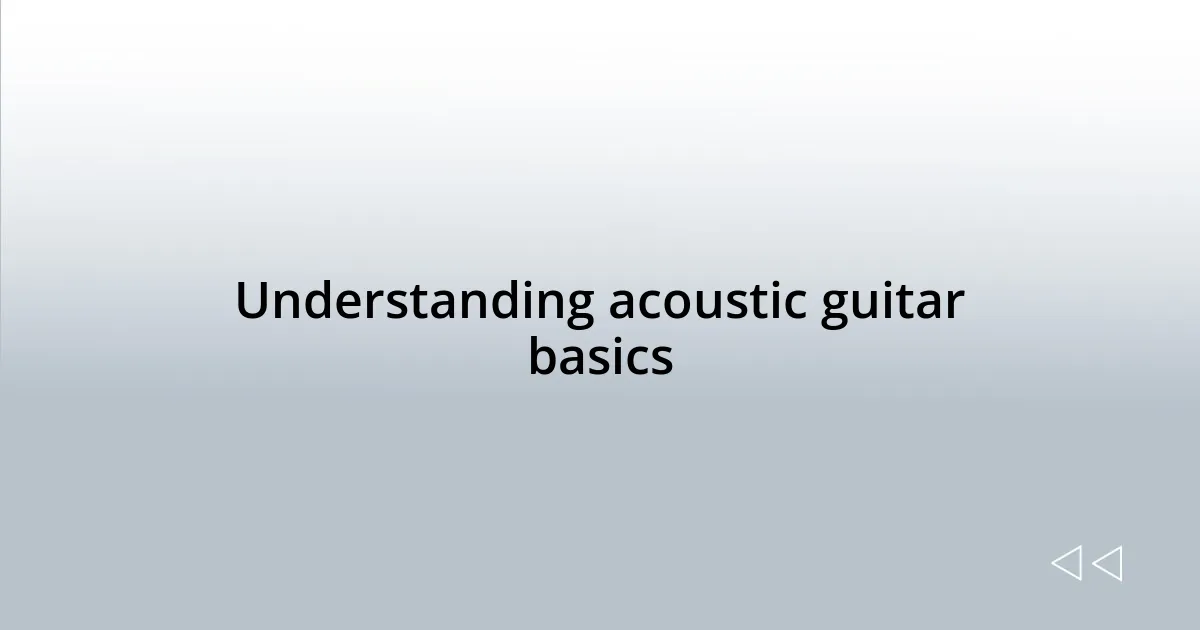 Understanding acoustic guitar basics