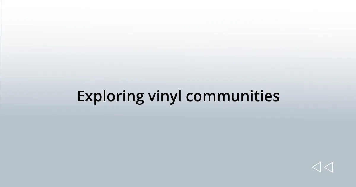 Exploring vinyl communities