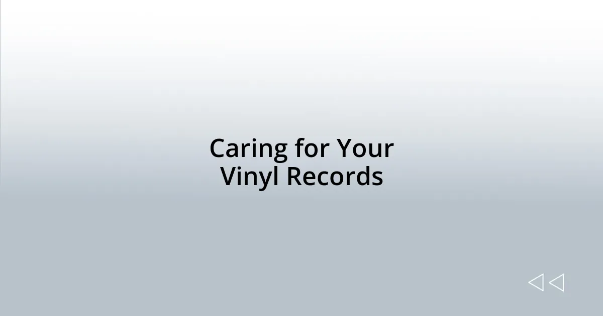 Caring for Your Vinyl Records