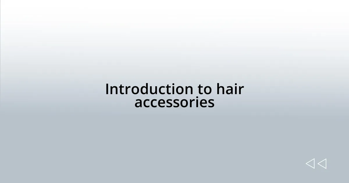 Introduction to hair accessories