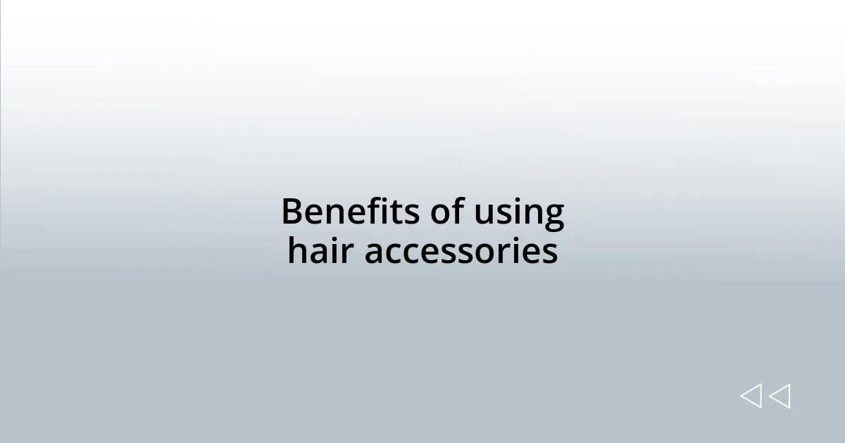 Benefits of using hair accessories