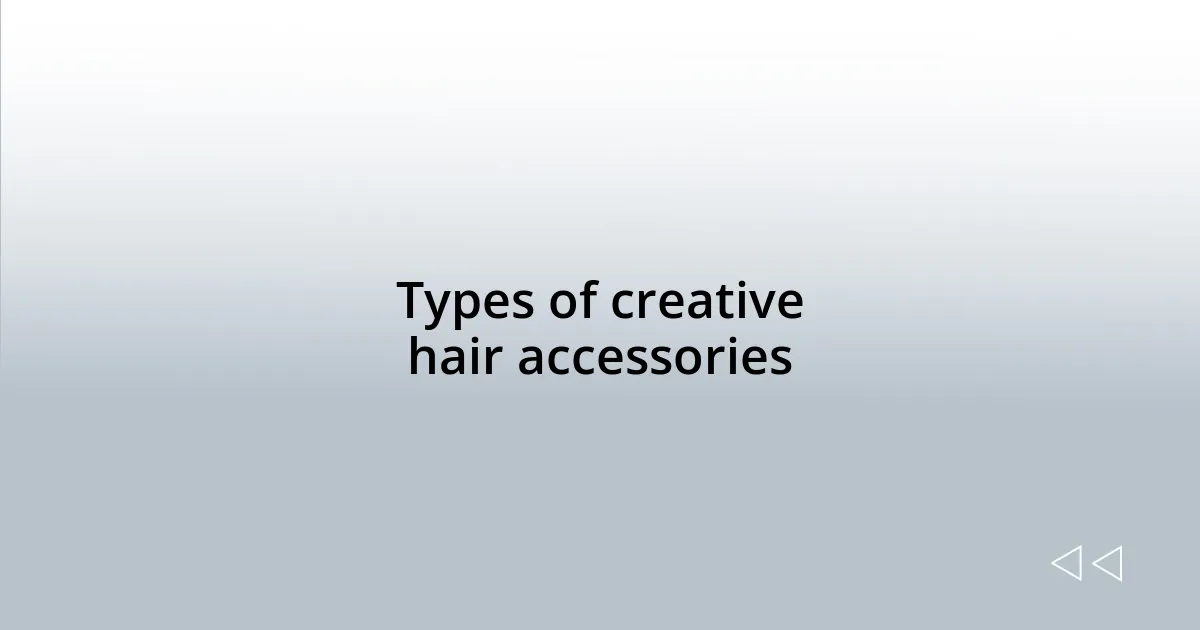 Types of creative hair accessories
