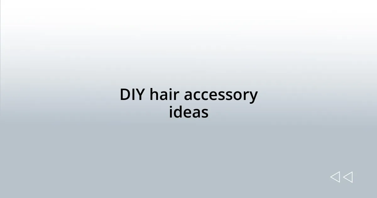 DIY hair accessory ideas