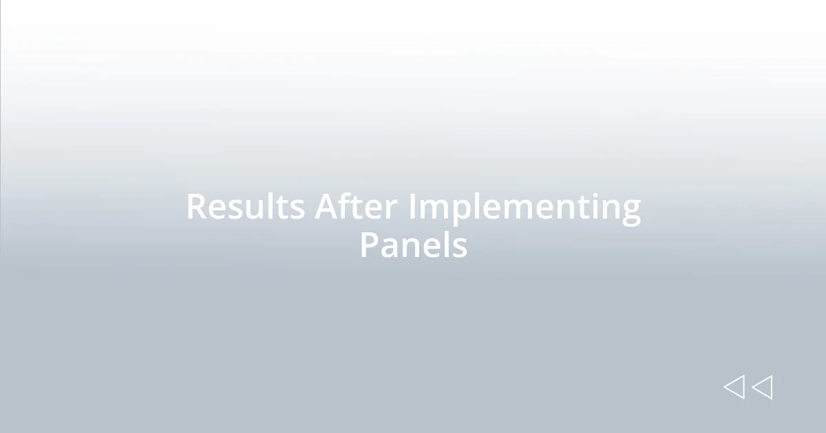Results After Implementing Panels