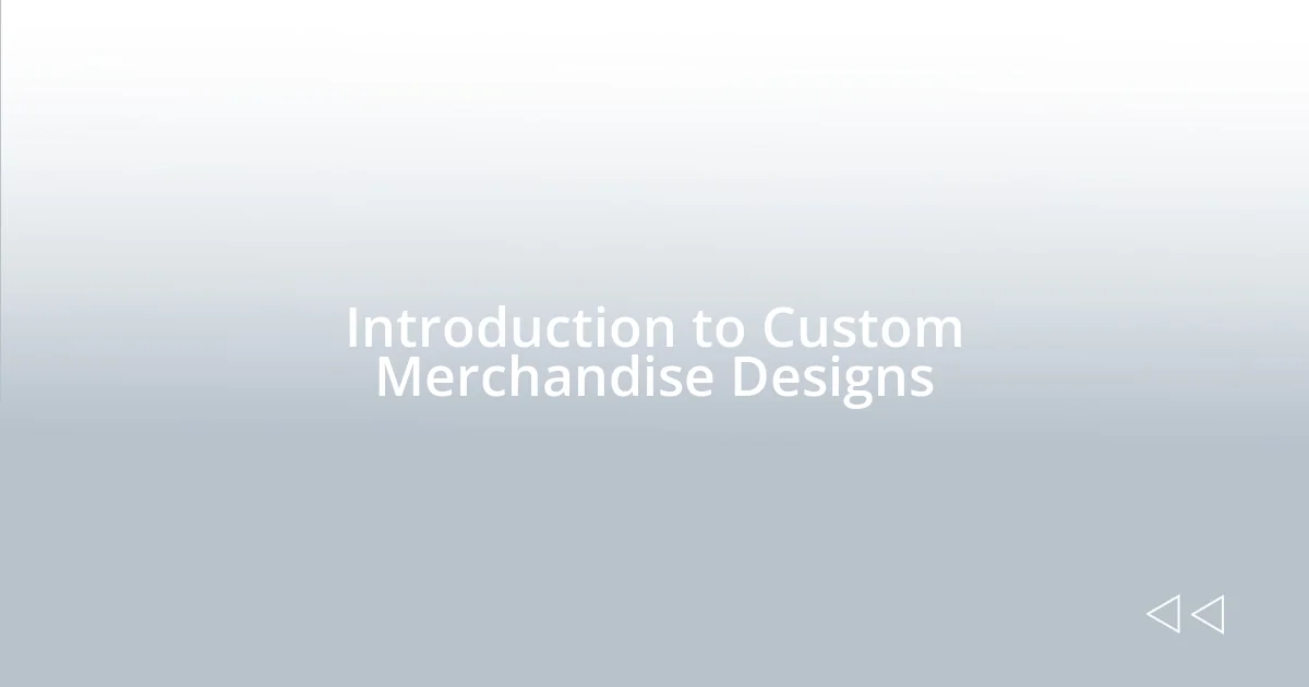 Introduction to Custom Merchandise Designs