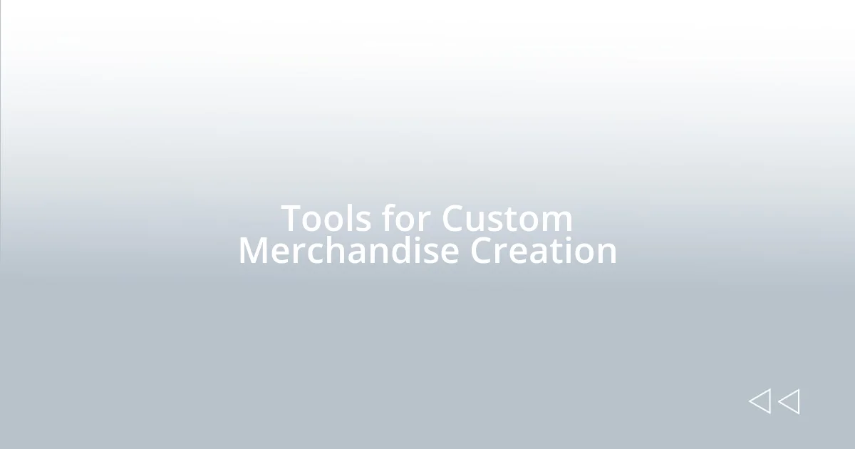 Tools for Custom Merchandise Creation