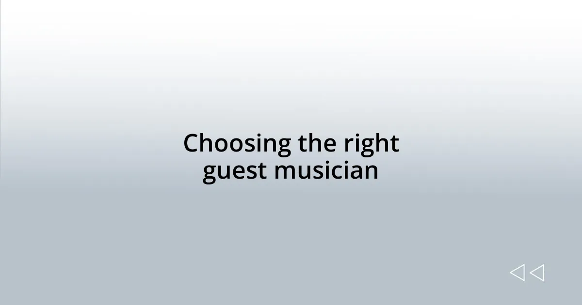 Choosing the right guest musician