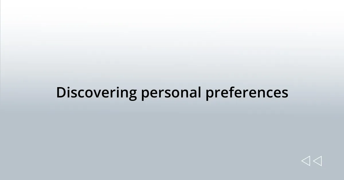 Discovering personal preferences