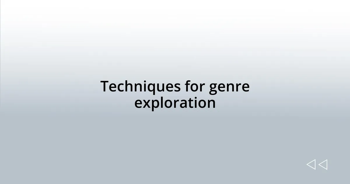 Techniques for genre exploration